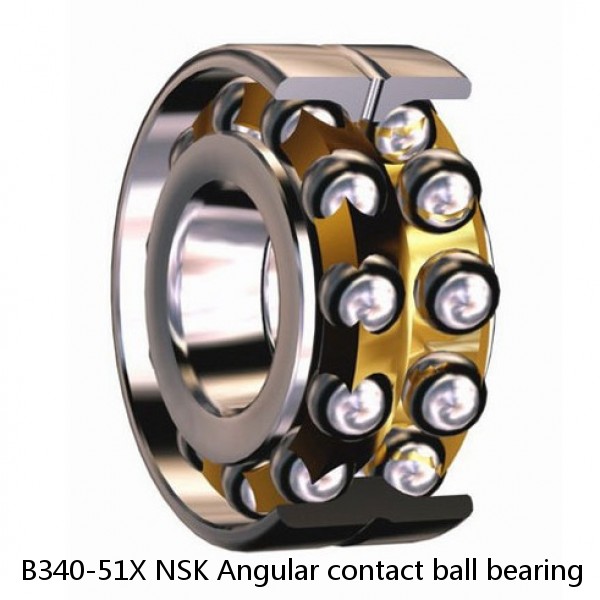 B340-51X NSK Angular contact ball bearing